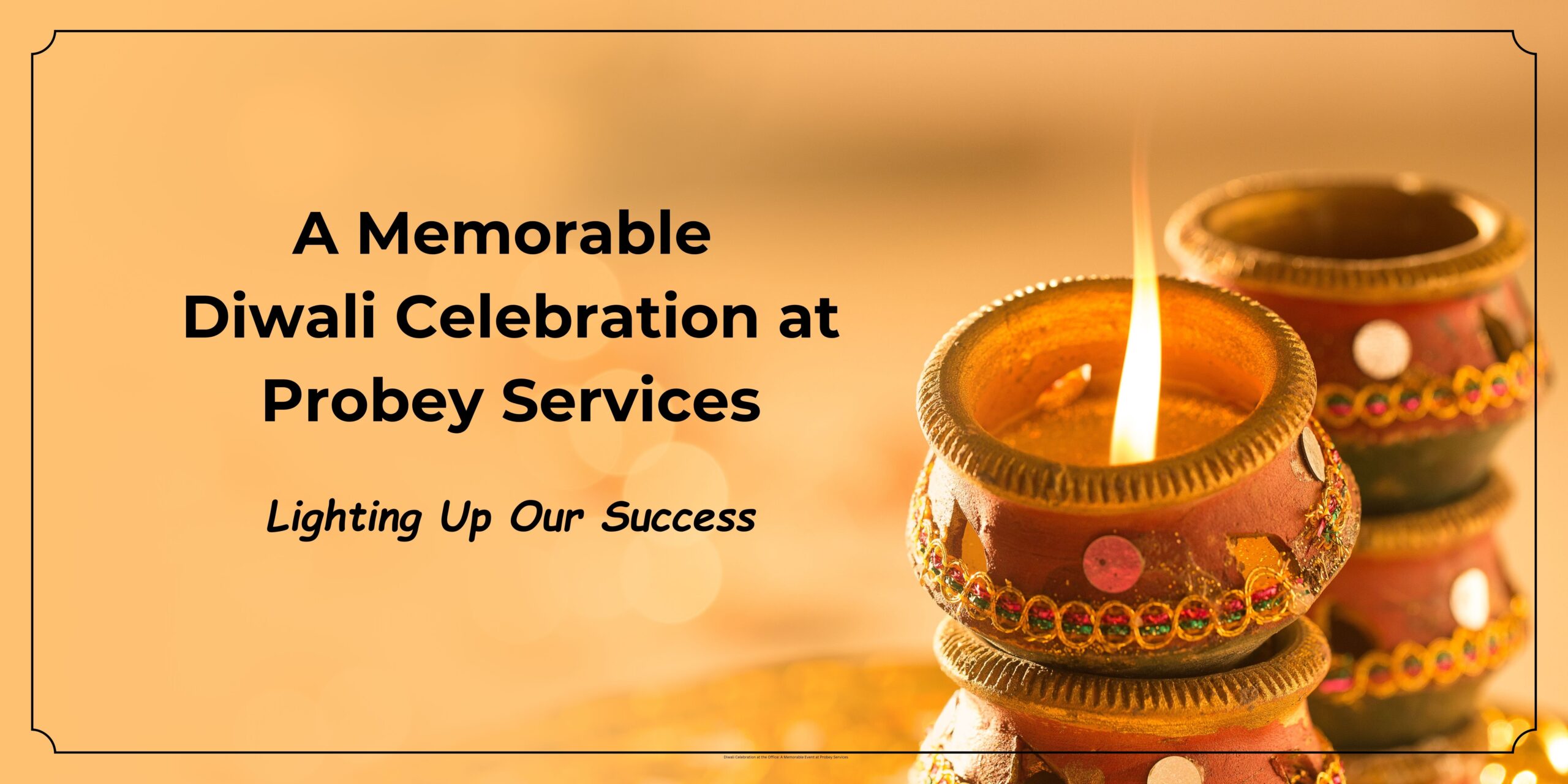 A Memorable Diwali Celebration at Probey Services Lighting Up Our Success